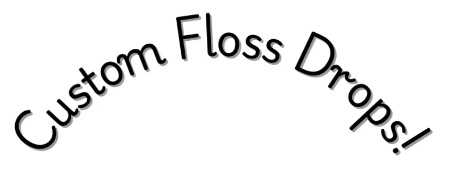 Custom Floss Drops